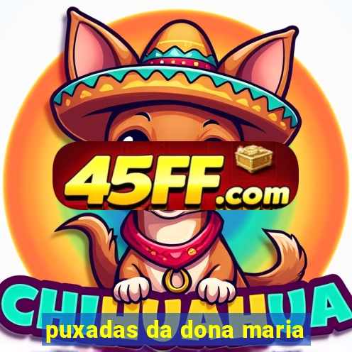 puxadas da dona maria